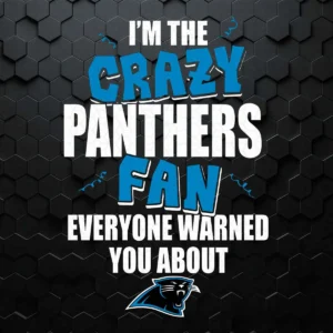 I'm The Crazy Panthers Fan SVG Cricut Digital Download