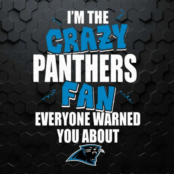 I'm The Crazy Panthers Fan SVG Cricut Digital Download