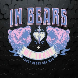 In Bears We Trust Funny Trust Bears Not Men SVG