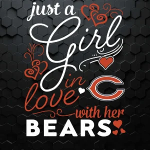 Just A Girl In Love With Her Bears SVG Chicago Bears