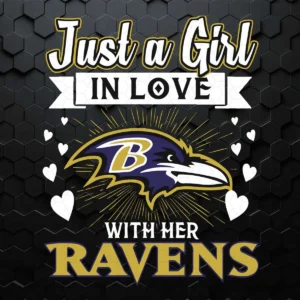 Just A Girl In Love With Her Ravens SVG
