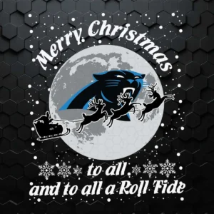 Merry Christmas To All And To All A Roll Tide Carolina Panthers SVG