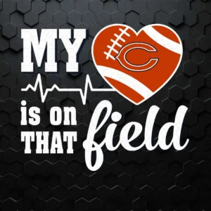 My Heart Is On That Field Chicago Bears SVG NFL Sport Teams
