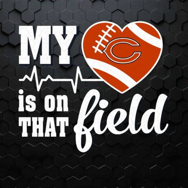 My Heart Is On That Field Chicago Bears SVG NFL Sport Teams