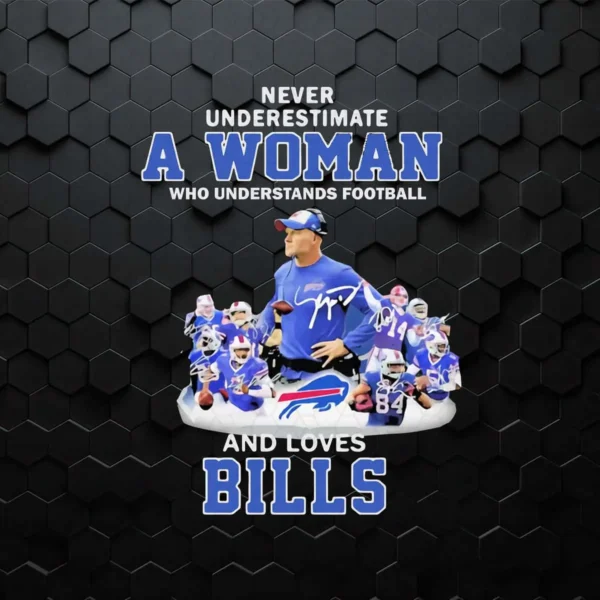 Never Underestimate A Woman Who Loves Buffalo Bills PNG