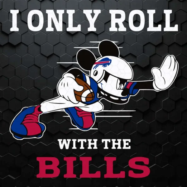 Nfl Mickey Mouse I Only Roll With Buffalo Bills SVG