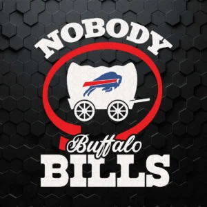 Nobody Buffalo Bills SVG Cricut Digital Download