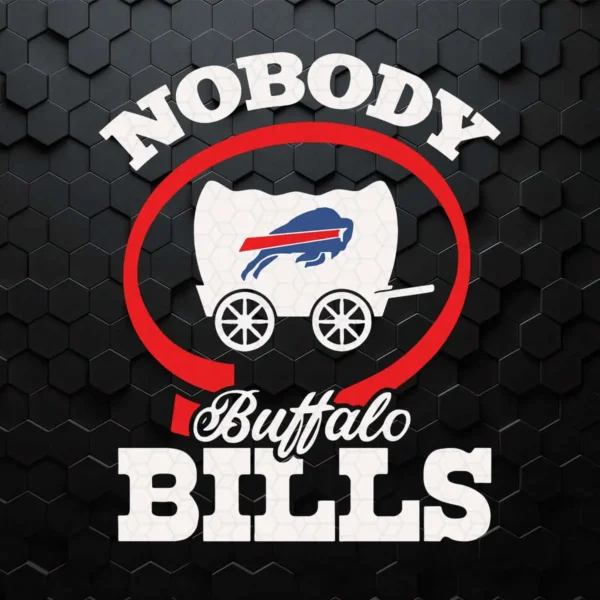 Nobody Buffalo Bills SVG Cricut Digital Download