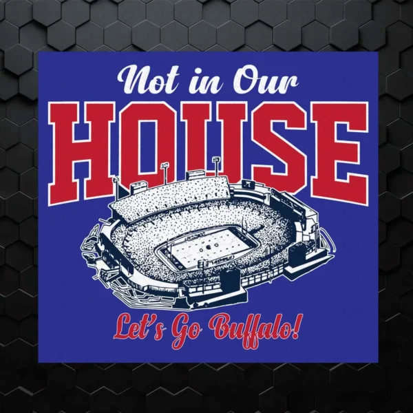 Not In Our House Let's Go Buffalo SVG Digital Download