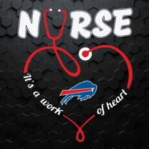 Nurse It Is A Work Of Heart Buffalo Bills SVG