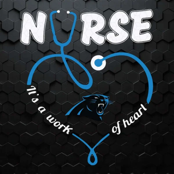 Nurse It Is A Work Of Heart Carolina Panthers SVG