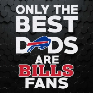 Only The Best Dads Are Buffalo Bills Father's Day SVG