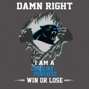Panthers Funny Quote - Damn Right I Am A Carolina Panthers Win Or Lose SVG
