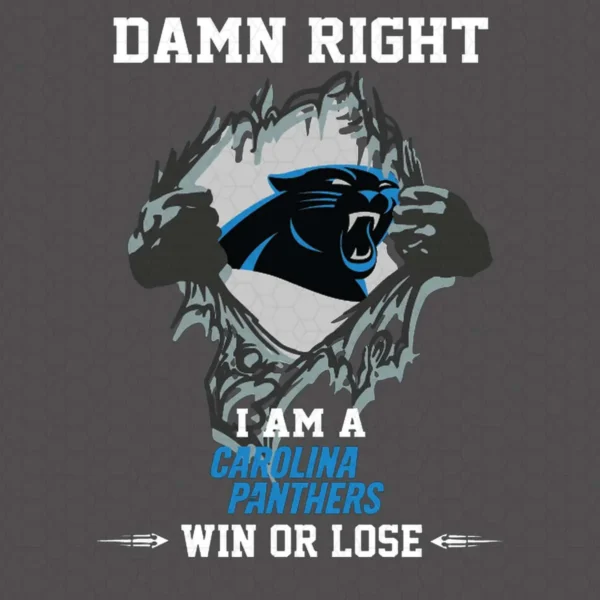 Panthers Funny Quote - Damn Right I Am A Carolina Panthers Win Or Lose SVG