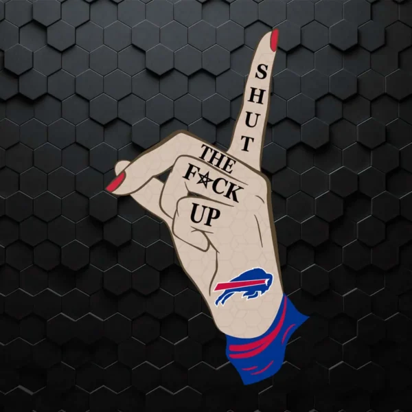 Shut The Fuck Up Buffalo Bills SVG Funny Quotes