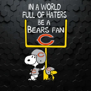Snoopy In A World Full Of Haters Be A Bears Fan SVG