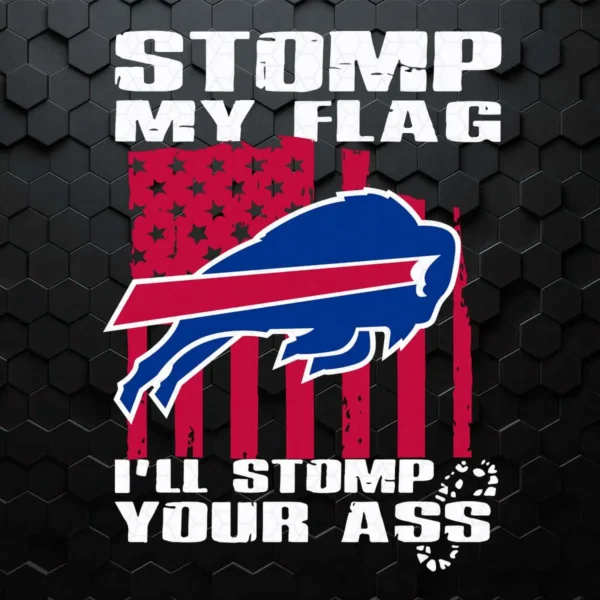 Stomp My Flag I'll Stomp Your Ass Buffalo Bills SVG