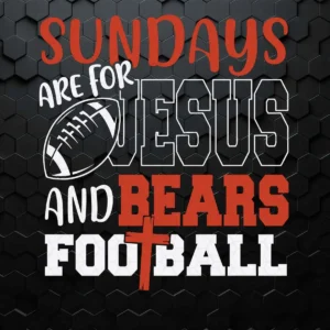 Sundays Are For Jesus And Bears Football SVG NFL Super Bowl