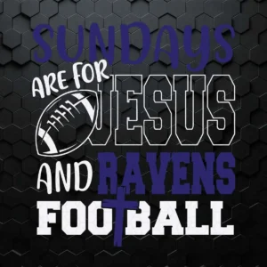 Sundays Are For Jesus And Ravens Football SVG