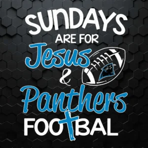 Sundays Are For Jesus Panthers Football Fans SVG