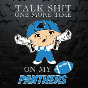 Talk Shit One More Time On My Carolina Panthers SVG