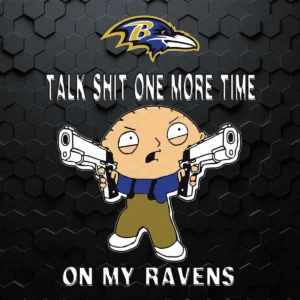 Talk Shit One More Time On My Ravens Cricut SVG