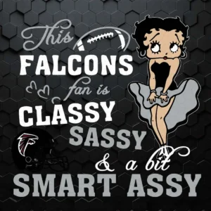 This Atlanta Falcons Fan Is Classy Sassy And A Bit Smart Assy SVG