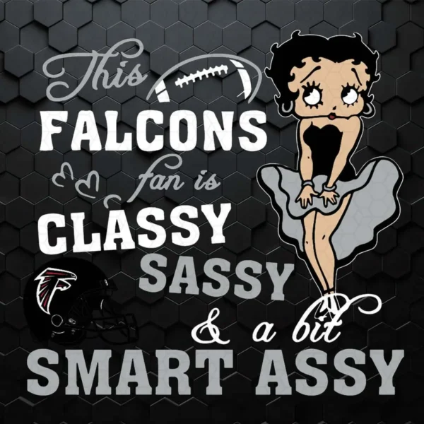 This Atlanta Falcons Fan Is Classy Sassy And A Bit Smart Assy SVG