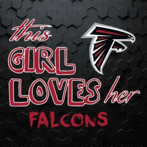 This Girl Loves Her Atlanta Falcons SVG