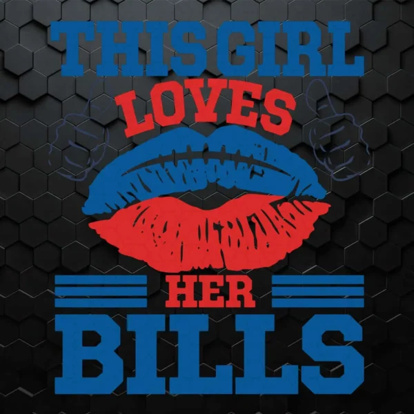 This Girl Loves Her Bills Nfl SVG Football Funny Quotes