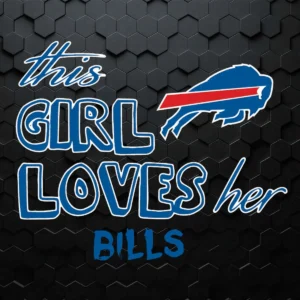 This Girl Loves Her Buffalo Bills Fangirls SVG Cricut File