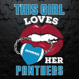 This Girl Loves Her Panthers Sexy Lips SVG Funny Quotes
