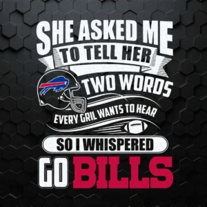 Two Words Every Girl Wants To Hear Go Bills SVG
