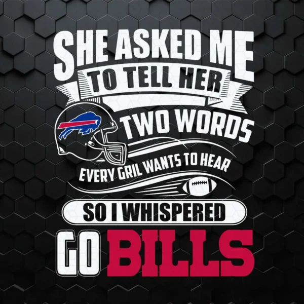 Two Words Every Girl Wants To Hear Go Bills SVG