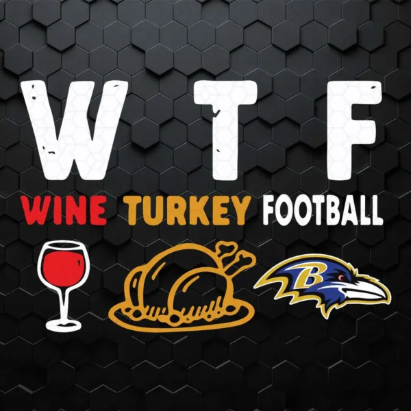 WTF Wine Turkey Football Baltimore Ravens SVG