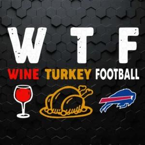 Wtf Wine Turkey Football Buffalo Bills Thanksgiving SVG